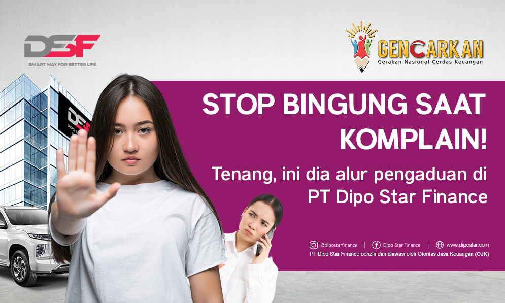 Stop Bingung Saat Komplain! Ini Alur Pengaduan di PT Dipo Star Finance