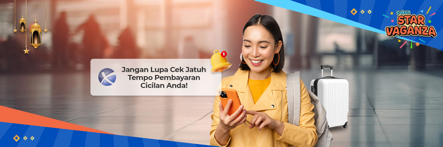 Sebelum Libur, Cek Jatuh Tempo Cicilan di StarX